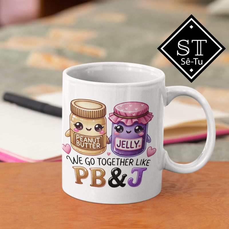 We Go Together Like PB & Jelly Mug